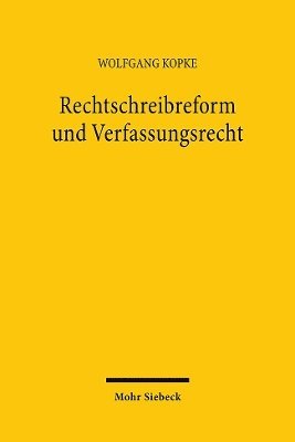 Wolfgang Kopke - Rechtschreibreform und Verfassungsrecht, Inbunden