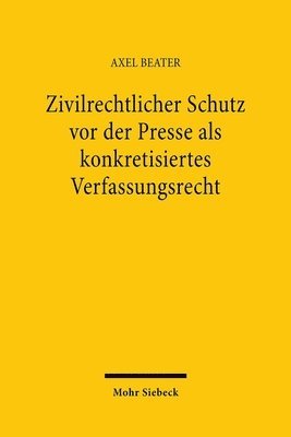 Axel Beater - Zivilrechtlicher Schutz vor der Presse als konkretisiertes Verfassungsrecht, Häftad