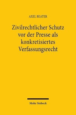 Zivilrechtlicher Schutz vor der Presse als konkretisiertes Verfassungsrecht 1