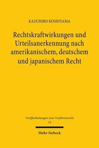 bokomslag Rechtskraftwirkungen und Urteilsanerkennung nach amerikanischem, deutschem und japanischem Recht