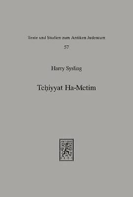 Harry Sysling - Tehiyyat Ha-Metim: The Resurrection of the Dead in the Palestinian Targums of the Pentateuch and Parallel Traditions in Classical Rabbinic Literature, Inbunden