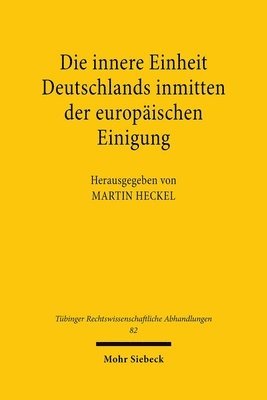 Martin Heckel - Die innere Einheit Deutschlands inmitten der europäischen Einigung, Häftad