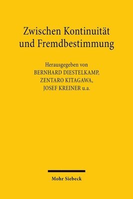 Bernhard Diestelkamp, Zentaro Kitagawa, Josef Kreiner, Junichi Murakami, Knut Wolfgang Nörr, Nobuyoshi Toshitani - Zwischen Kontinuität und Fremdbestimmung, Inbunden