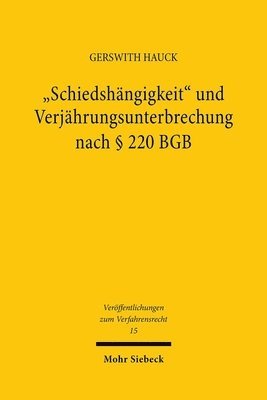 Gerswith Hauck - "Schiedshängigkeit" und Verjährungsunterbrechung nach § 220 BGB, Häftad
