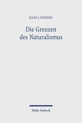 Hans J. Wendel - Die Grenzen des Naturalismus, Häftad