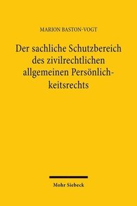 bokomslag Der sachliche Schutzbereich des zivilrechtlichen allgemeinen Persnlichkeitsrechts