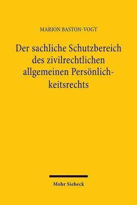 bokomslag Der sachliche Schutzbereich des zivilrechtlichen allgemeinen Persnlichkeitsrechts