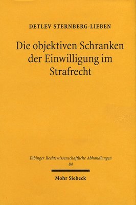 Detlev Sternberg-Lieben - Die objektiven Schranken der Einwilligung im Strafrecht, Inbunden