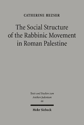 Catherine Hezser - The Social Structure of the Rabbinic Movement in Roman Palestine, Inbunden