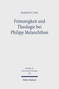 bokomslag Frmmigkeit und Theologie bei Philipp Melanchthon