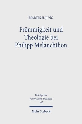 bokomslag Frmmigkeit und Theologie bei Philipp Melanchthon