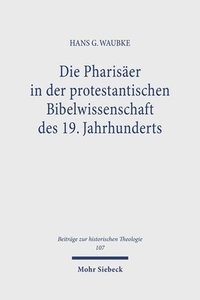 bokomslag Die Phariser in der protestantischen Bibelwissenschaft des 19. Jahrhunderts