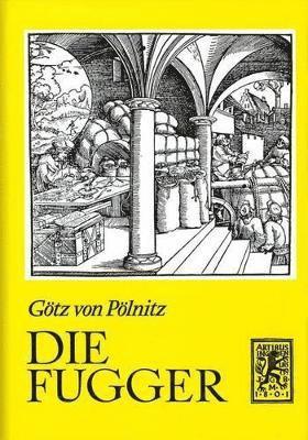 Götz von Pölnitz - Die Fugger, Inbunden