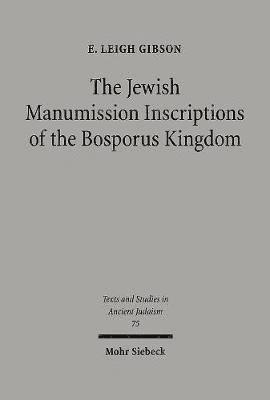 E. Leigh Gibson, E Leigh Gibson - The Jewish Manumission Inscriptions of the Bosporus Kingdom, Inbunden