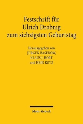 Jürgen Basedow, Klaus J. Hopt, Hein Kötz - Festschrift für Ulrich Drobnig zum siebzigsten Geburtstag, Inbunden