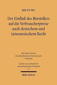 bokomslag Der Einfluss Des Herstellers Auf Die Verbraucherpreise Nach Deutschem Und Taiwanesischem Recht: Eine Rechtsvergleichende Untersuchung Zur Allgemeinen