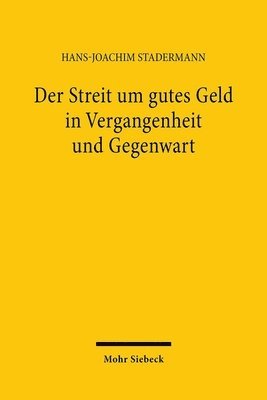 Hans-Joachim Stadermann - Der Streit um gutes Geld in Vergangenheit und Gegenwart, Inbunden
