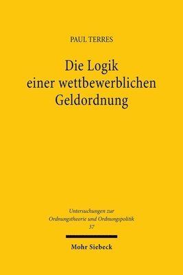 Paul Terres - Die Logik einer wettbewerblichen Geldordnung, Häftad