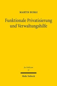 bokomslag Funktionale Privatisierung und Verwaltungshilfe