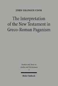 bokomslag The Interpretation of the New Testament in Greco-Roman Paganism