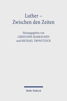 Christoph Markschies, Michael Trowitzsch - Luther - Zwischen den Zeiten, Häftad