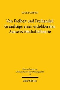 bokomslag Von Freiheit und Freihandel: Grundzge einer ordoliberalen Aussenwirtschaftstheorie