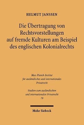 Die Übertragung von Rechtsvorstellungen auf fremde Kulturen am Beispiel des englischen Kolonialrechts