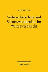 bokomslag Verbraucherschutz Und Schutzzweckdenken Im Wettbewerbsrecht