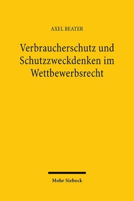 bokomslag Verbraucherschutz Und Schutzzweckdenken Im Wettbewerbsrecht