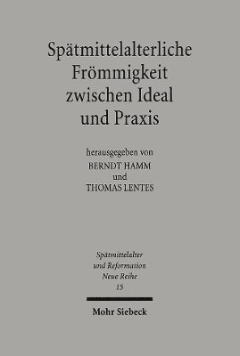 Berndt Hamm, Thomas Lentes - Spätmittelalterliche Frömmigkeit zwischen Ideal und Praxis, Inbunden