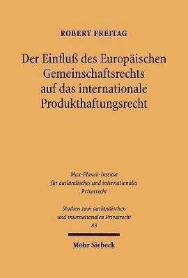 Der Einflu des Europischen Gemeinschaftsrechts auf das internationale Produkthaftungsrecht 1