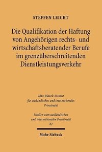 bokomslag Die Qualifikation der Haftung von Angehrigen rechts- und wirtschaftsberatender Berufe im grenzberschreitenden Dienstleistungsverkehr