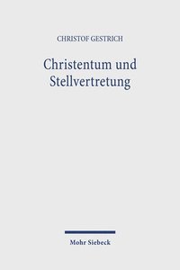 bokomslag Christentum Und Stellvertretung: Religionsphilosophische Untersuchungen Zum Heilsverstandnis Und Zur Grundlegung Der Theologie