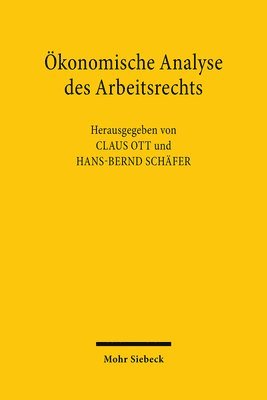 Claus Ott, Hans-Bernd Schäfer - Ökonomische Analyse des Arbeitsrechts, Inbunden