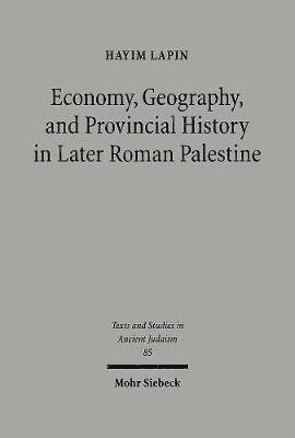 Economy, Geography, and Provincial History in Later Roman Palestine 1