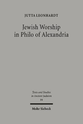 Jutta Leonhardt - Jewish Worship in Philo von Alexandria, Inbunden