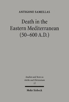 Antigone Samellas - Death in the Eastern Mediterranean (50-600 A.D.), Häftad