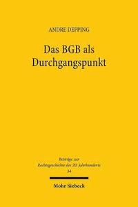bokomslag Das BGB ALS Durchgangspunkt: Privatrechtsmethode Und Privatrechtsleitbilder Bei Heinrich Lehmann (1876-1963)