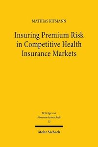 bokomslag Insuring Premium Risk in Competitive Health Insurance Markets