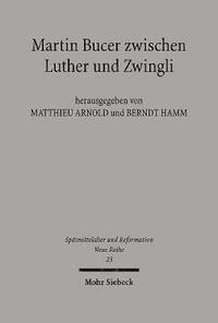 bokomslag Martin Bucer zwischen Luther und Zwingli