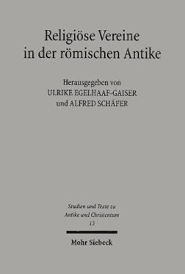 Ulrike Egelhaaf-Gaiser, Alfred Schäfer, Alfred Schafer - Religiöse Vereine in der römischen Antike, Häftad