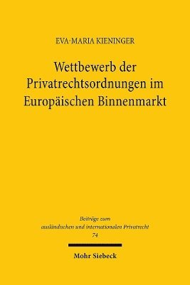 Wettbewerb der Privatrechtsordnungen im Europischen Binnenmarkt 1