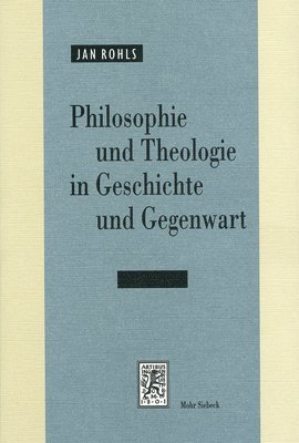 Jan Rohls - Philosophie und Theologie in Geschichte und Gegenwart, Häftad. Tillgänglighet: Tillfälligt slut