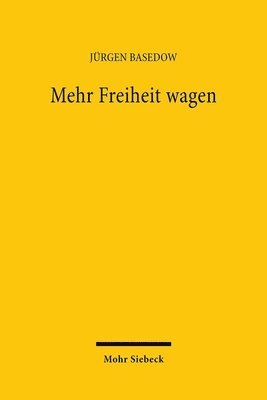 Jürgen Basedow - Mehr Freiheit wagen, Inbunden