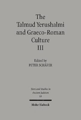 The Talmud Yerushalmi and Graeco-Roman Culture III 1