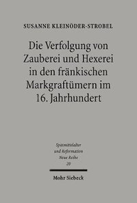 bokomslag Die Verfolgung von Zauberei und Hexerei in den frnkischen Markgraftmern im 16. Jahrhundert