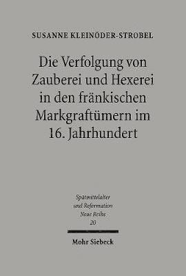 Die Verfolgung von Zauberei und Hexerei in den frnkischen Markgraftmern im 16. Jahrhundert 1