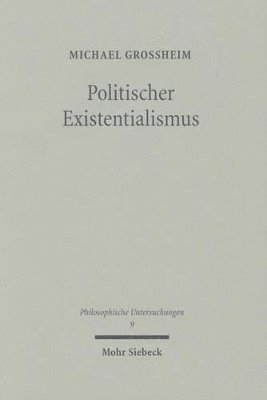 Michael Großheim - Politischer Existentialismus, Inbunden