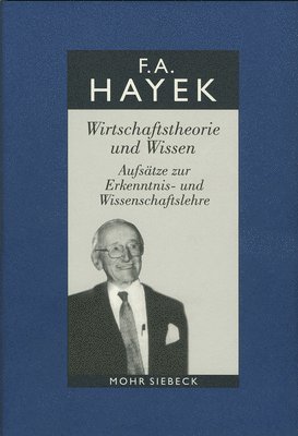 Friedrich A. von Hayek, Viktor J. Vanberg - Wirtschaftstheorie und Wissen. Aufsätze zur Erkenntnis- und Wissenschaftslehre, Inbunden