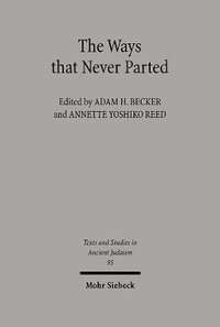 bokomslag The Ways that Never Parted : Jews and Christians in Late Antiquity and the Early Middle Ages